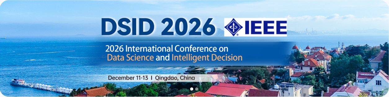 2026 International Conference on Data Science and Intelligent Decision (DSID)