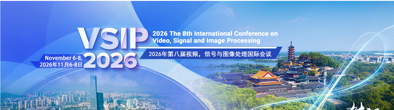 2026 8th International Conference On Video, Signal And Image Processing (VSIP)